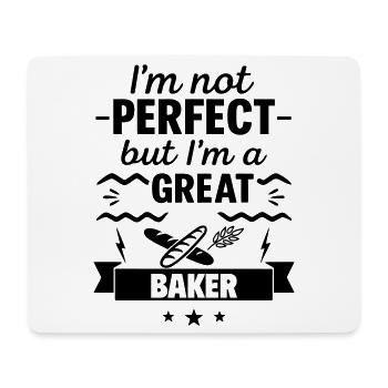  I'm Not Perfect But I'm a Great Baker - Mouse Pad (horizontal) - white - Front