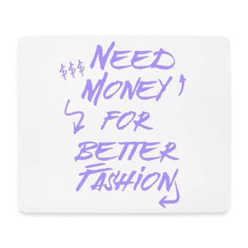 Need Money for Better Fashion – Trend Merch - Mouse Pad (horizontal) - white - Front