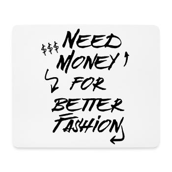 Need Money for Better Fashion – Trend Hoodie - Mouse Pad (horizontal) - white - Front