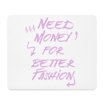 Need Money for Better Fashion – Trend Hoodie - Mouse Pad (horizontal) - white - Front