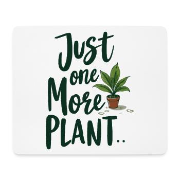 Just One More Plant – Lustiger Pflanzenspruch - Mousepad (Querformat) - Weiß - Vorne