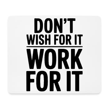 Wünsch dir das nicht, arbeite dafür. - Mousepad (Querformat) - Weiß - Vorne
