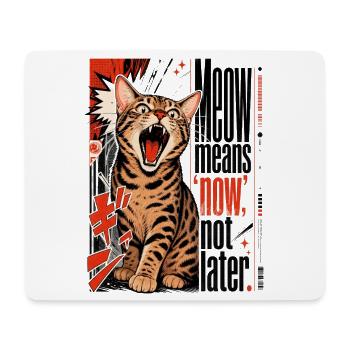 Meow Means 'Now', Not Later – Lautstarke Bengal - Mouse Pad (horizontal) - white - Front
