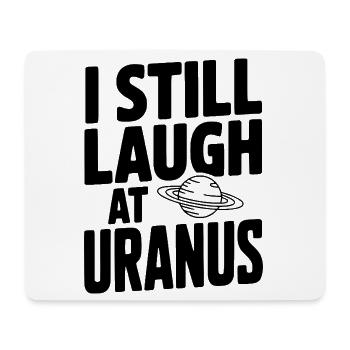 Ich lache immer noch über Uranus - Mousepad (Querformat) - Weiß - Vorne