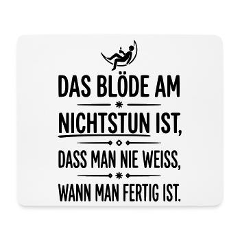 das blöde am nichtstun - Mousepad (Querformat) - Weiß - Vorne
