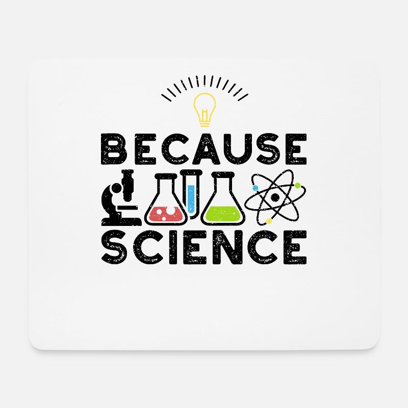 Because Science - Wissenschaft - Mousepad (Querformat) - Weiß