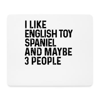 I Like English Toy Spaniel And Maybe 3 People Dog - Mouse Pad (horizontal) - white - Front