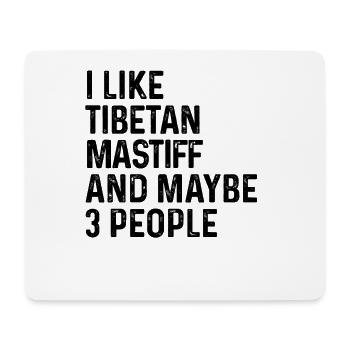 I Like Tibetan Mastiff And Maybe 3 People Dog - Mouse Pad (horizontal) - white - Front