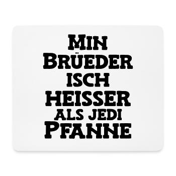 Min Brüeder isch heisser als jede Pfanne Schweiz - Mousepad (Querformat) - Weiß - Vorne