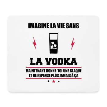 Imagine la vie sans la vodka,humour,drôle,alcool - Tapis de souris (format paysage) - blanc - Devant