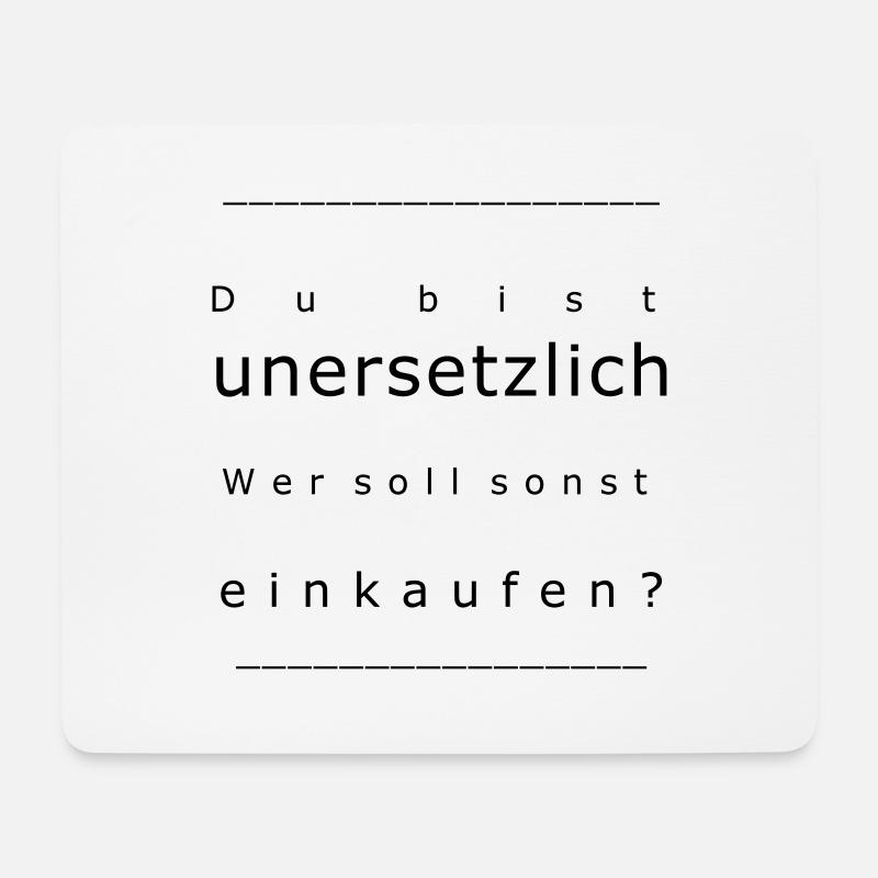 Du bist unersetzlich! Wer soll sonst einkaufen? - Mousepad (Querformat) - Weiß