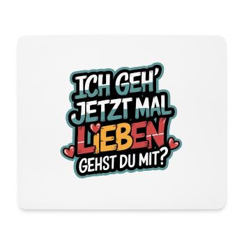 Ich gehe jetzt mal lieben - positiv denken - Mousepad (Querformat) - Weiß - Vorne