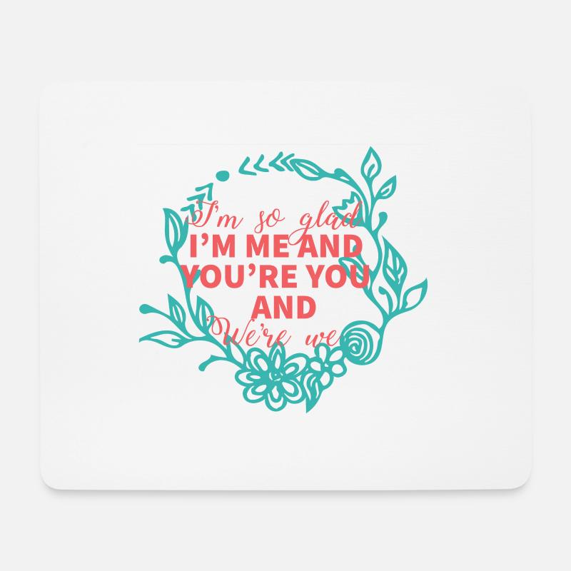 Hochzeit / Heirat: I´m so glad. I´m me and you´re - Mousepad (Querformat) - Weiß