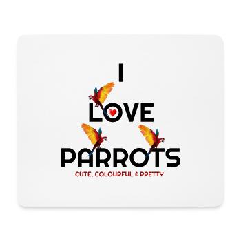 I Love Parrots, Parrots, Parrot Lover, Parrot Hood - Mouse Pad (horizontal) - white - Front