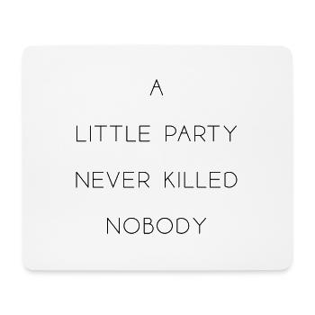a little party never killed feiern nobody Englisch - Mousepad (Querformat) - Weiß - Vorne