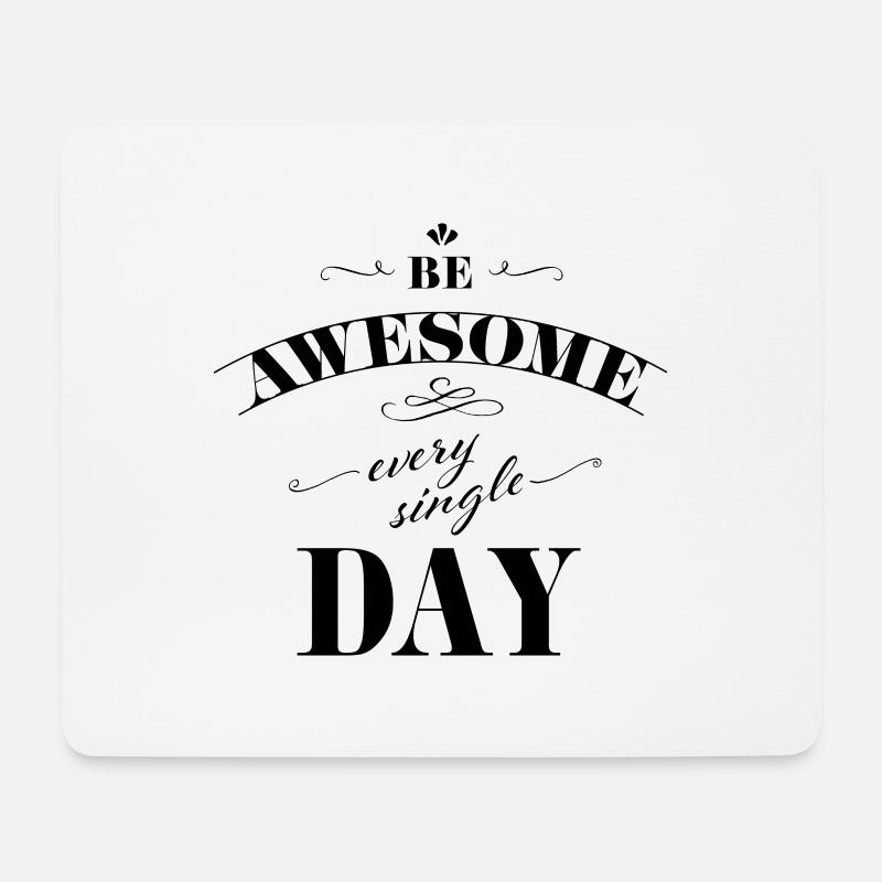 Be awesome every single day - Mouse Pad (horizontal) - white