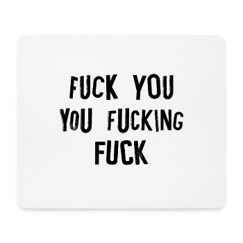 Fuck You Fucking Fuck Of - Mouse Pad (horizontal) - white - Front