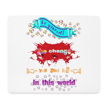 Be yourself the change you wish for in this world - Mousepad (Querformat) - Weiß - Vorne
