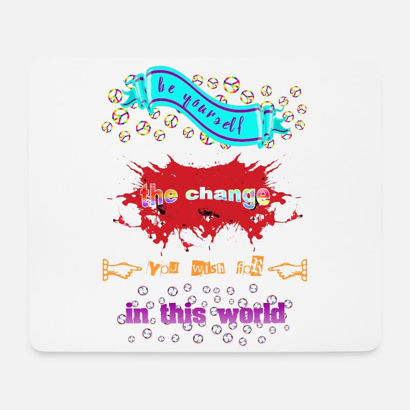 Be yourself the change you wish for in this world - Mousepad (Querformat) - Weiß