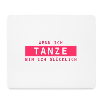Design: Wenn ich tanze, bin ich Glücklich! - Mousepad (Querformat) - Weiß - Vorne