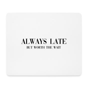 Always late - Mousepad (Querformat) - Weiß - Vorne