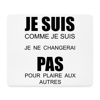 je suis comme je suis je ne changerai pas - Tapis de souris (format paysage) - blanc - Devant