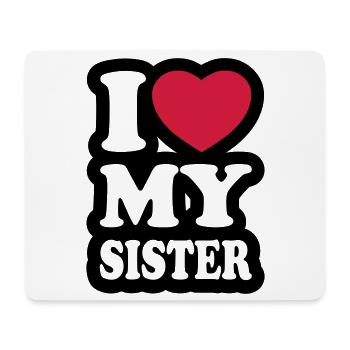 I love my sister - Mouse Pad (horizontal) - white - Front