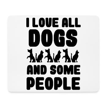 I love all dogs and some people, dogs * - Mouse Pad (horizontal) - white - Front