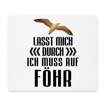 Lasst mich durch, ich muss auf Föhr | Nordsee - Mousepad (Querformat) - Weiß - Vorne