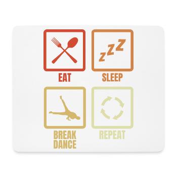 Eating, Sleeping, Breakdancing, Repeating - Mouse Pad (horizontal) - white - Front