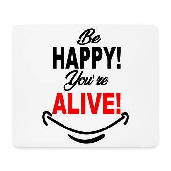 Be_Happy_You-re_Alive - Mousepad (Querformat) - Weiß - Vorne
