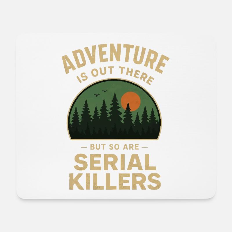 Adventure is out there - but so are Serial Killers - Mousepad (Querformat) - Weiß