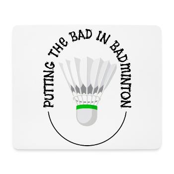 Das Schlechte ins Badminton bringen - Mousepad (Querformat) - Weiß - Vorne