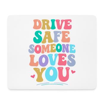 Drive carefully, someone loves you - Mouse Pad (horizontal) - white - Front