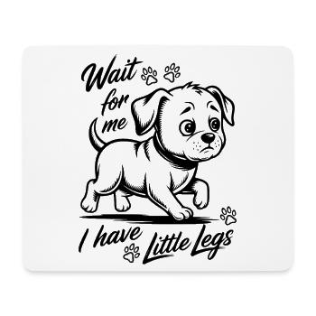 Attends-moi, j’ai de petites jambes - Promenage de chien - Tapis de souris (format paysage) - blanc - Devant