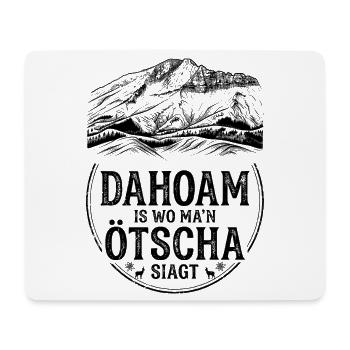 Ötscher Heimat-Shirt Dahoam is wo man Ötscha siagt - Mousepad (Querformat) - Weiß - Vorne