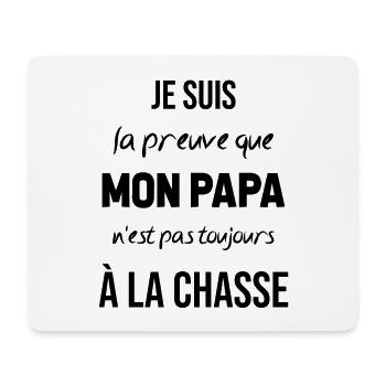 La preuve que mon papa pas toujours chasse - Tapis de souris (format paysage) - blanc - Devant