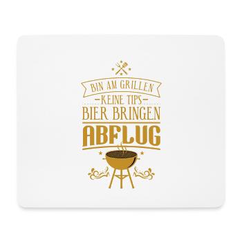 Bin am Grillen. Keine Tipps. Bier bringen. Abflug. - Mousepad (Querformat) - Weiß - Vorne