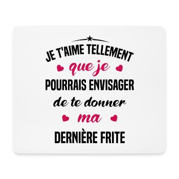 Je t'aime tellement que je pourrais donner frite - Tapis de souris (format paysage) - blanc - Devant