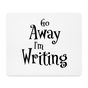 Go away - I'm writing - Mouse Pad (horizontal) - white - Front
