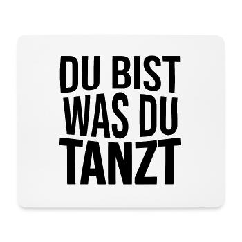 Du bist was du tanz - Mousepad (Querformat) - Weiß - Vorne