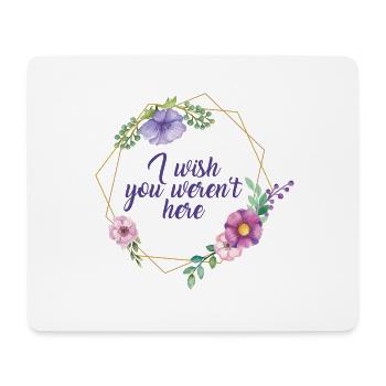 Wish You Werent Here Flower Frame Gift Idea - Mouse Pad (horizontal) - white - Front