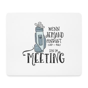 JEMAND ANRUFEN MEETING GOLFER GOLF SPRUCH MOTIVE - Mousepad (Querformat) - Weiß - Vorne