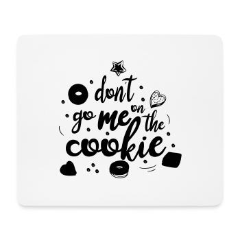 don´t go me on the cookie - Mousepad (Querformat) - Weiß - Vorne