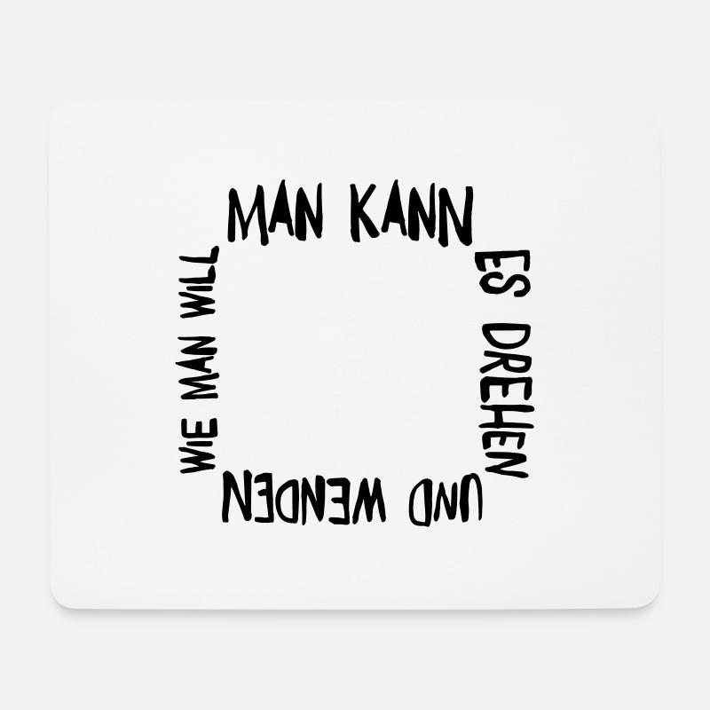 Man kann es drehen und wenden wie man will - Mousepad (Querformat) - Weiß