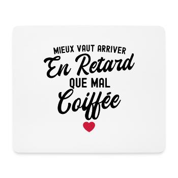 mieux vaut arriver en retard que mal coiffée - Tapis de souris (format paysage) - blanc - Devant