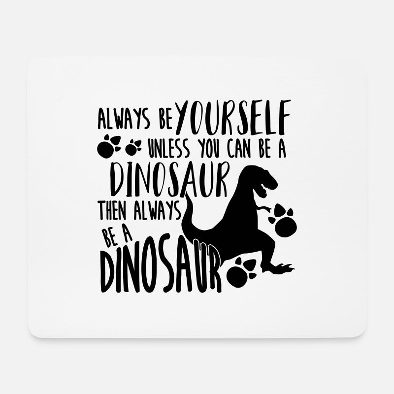 always be yourself - Dinosaur Edition - Mousepad (Querformat) - Weiß