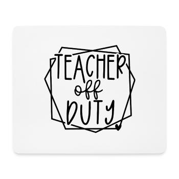 Teacher Off Duty Fun Relaxation Time Design - Mouse Pad (horizontal) - white - Front