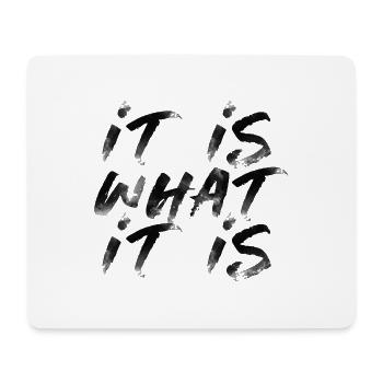 it is what it is lustiger Spruch Schrift Englisch - Mousepad (Querformat) - Weiß - Vorne