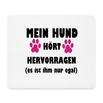 Mein Hund hört hervorragend (es ist ihm nur egal) - Mousepad (Querformat) - Weiß - Vorne